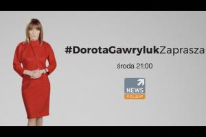 „#DorotaGawrylukZaprasza” - nowy program Doroty Gawryluk w Polsat News