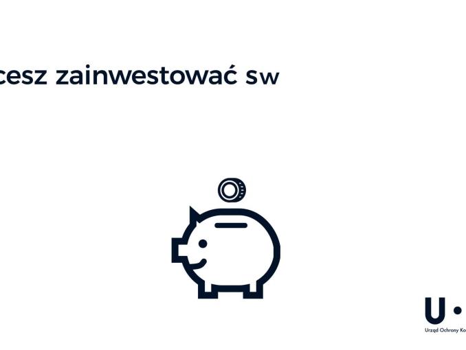 "Oszczędzasz, inwestujesz - uważaj!" w kampanii UOKiK-u