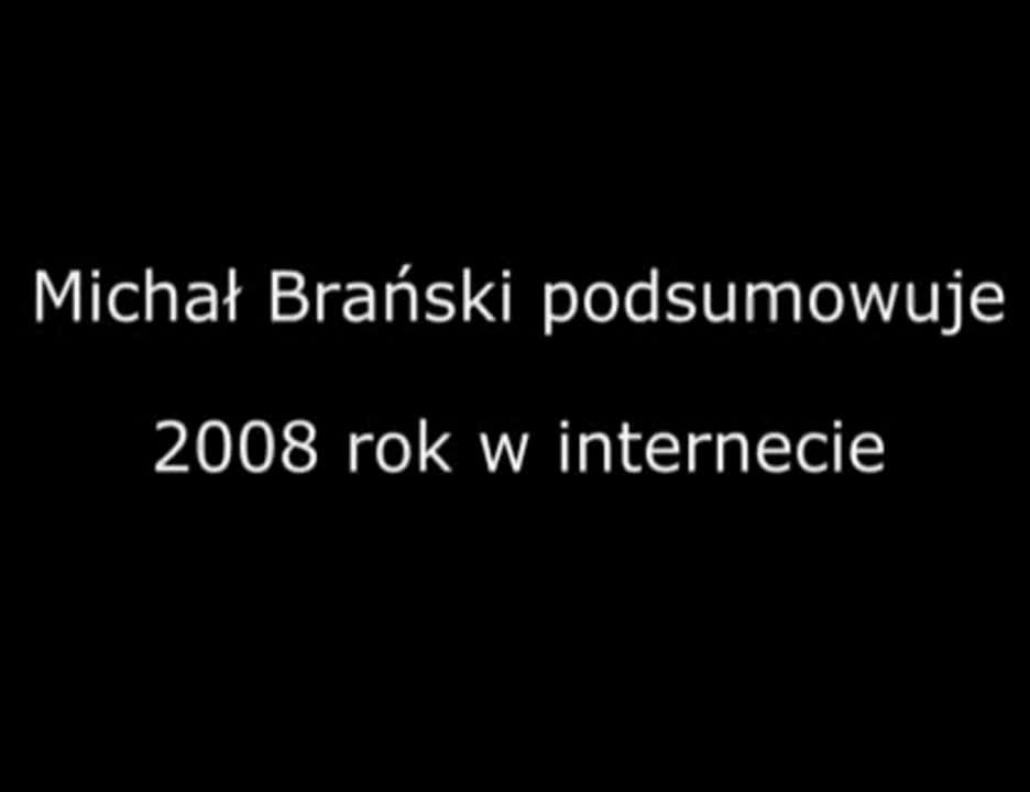 Michał Brański podsumowuje 2008 rok w internecie