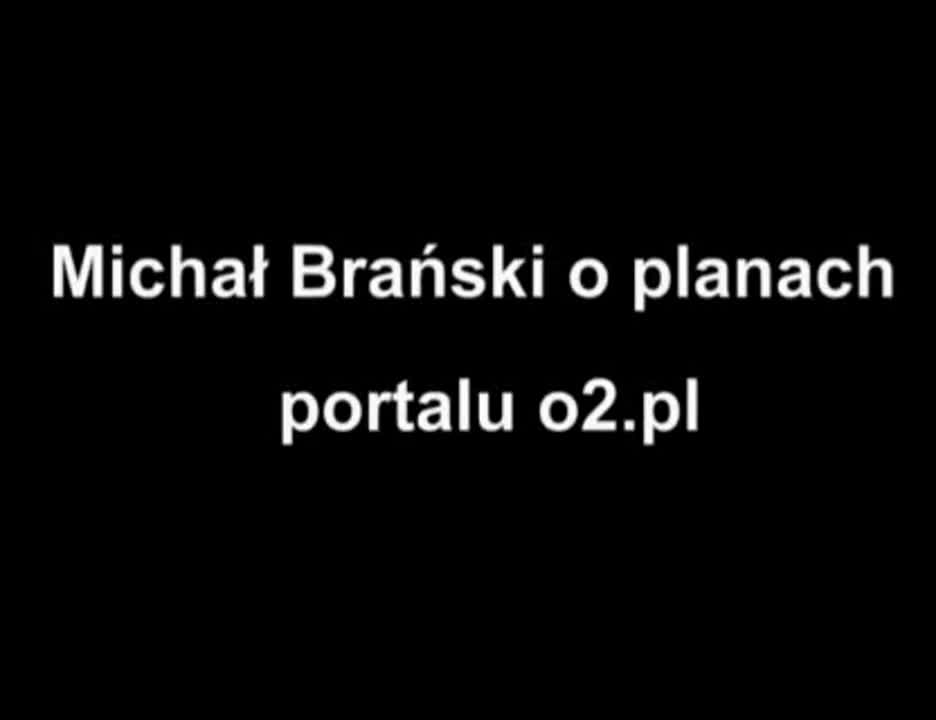 Michał Brański o planach portalu o2.pl