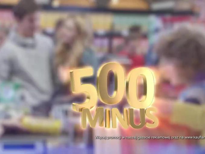 Kaufland reklamuje promocję cenową „500 minus”