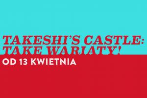 „Takeshi’s Castle: Take Wariaty” - teleturniej w Comedy Central Family