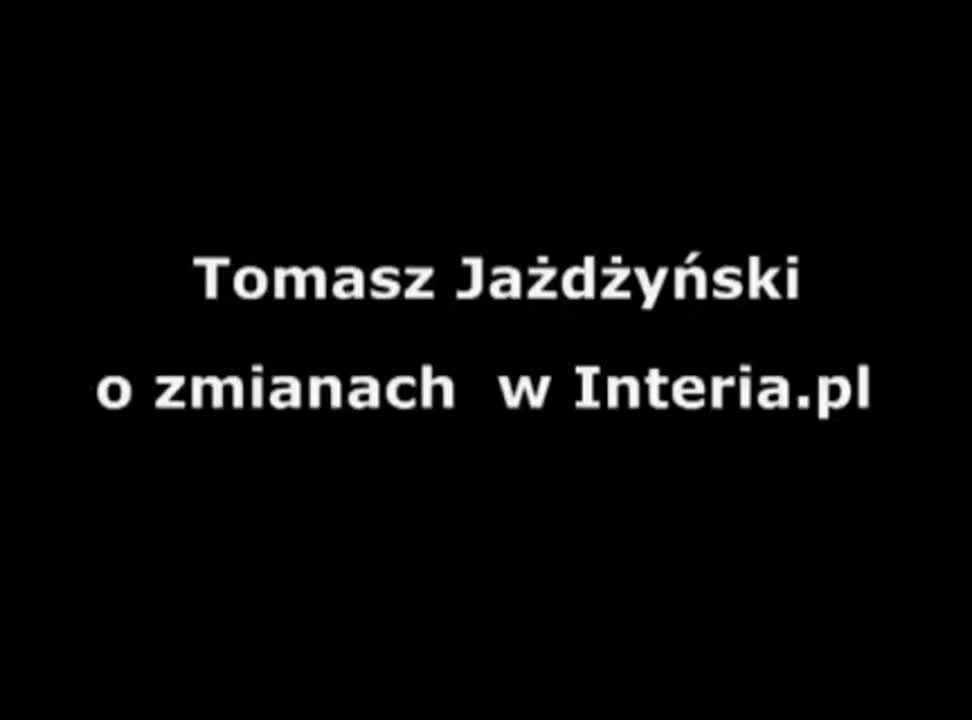 Tomasz Jażdżyński o zmianach w Interia.pl